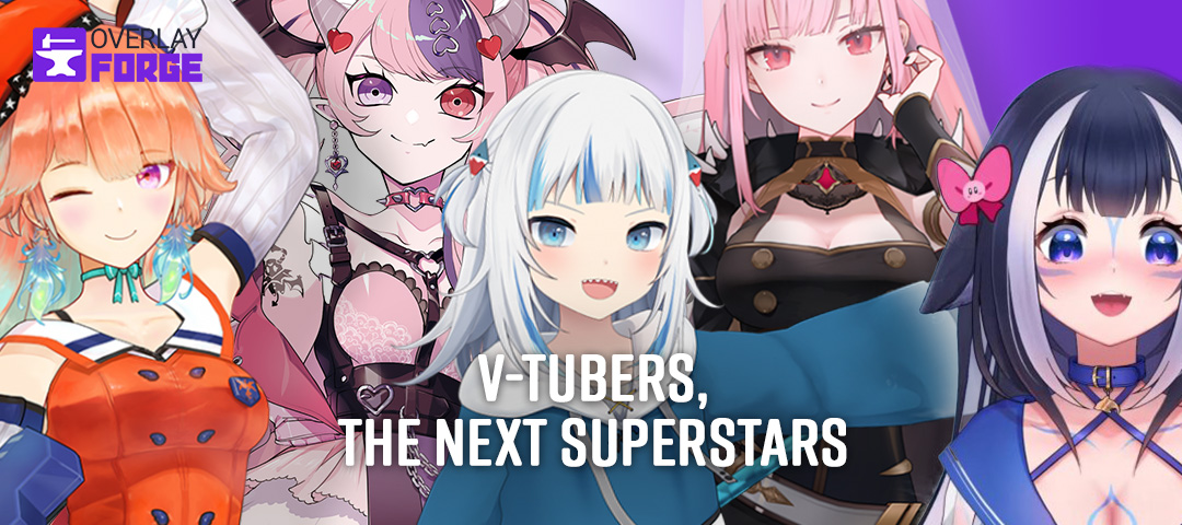 V-Tubers, the next Superstars.