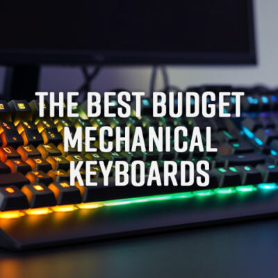 List of the Best Budget Mechanical Keyboards for gaming, streaming and writing.
