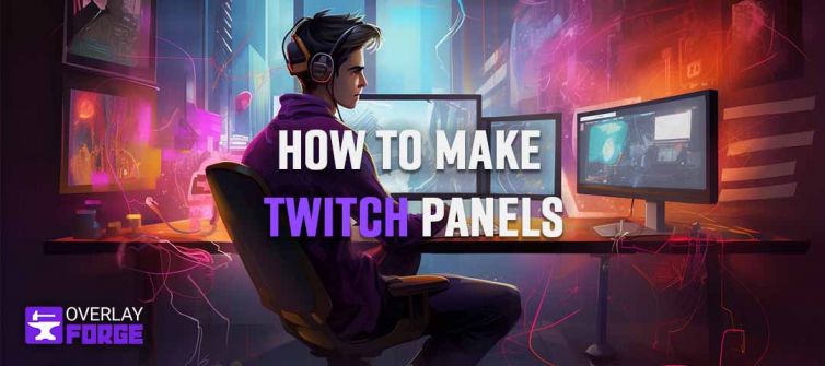 A streamer creating his own twitch panels.